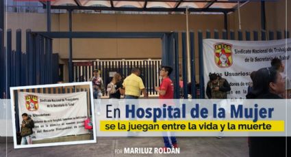 En Hospital de la Mujer, se la juegan entre la vida y la muerte