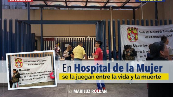 En Hospital de la Mujer, se la juegan entre la vida y la muerte