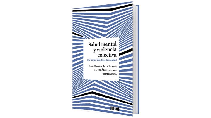 Salud mental y violencia colectiva • Juan Ramón de la Fuente y Dení Álvarez Icaza