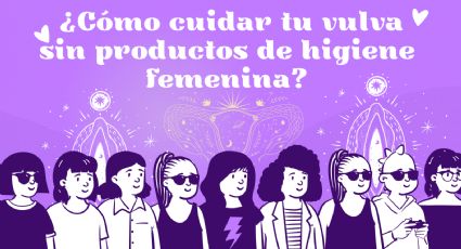 "No necesitamos productos de higiene femenina"; ¿Cómo cuidar tu vulva?