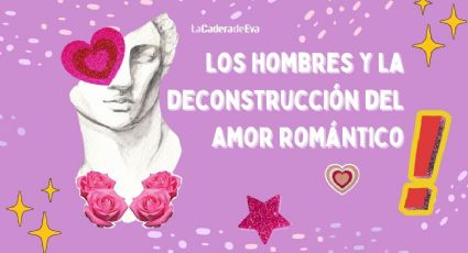 ¿Qué están haciendo los hombres para deconstruir el amor?