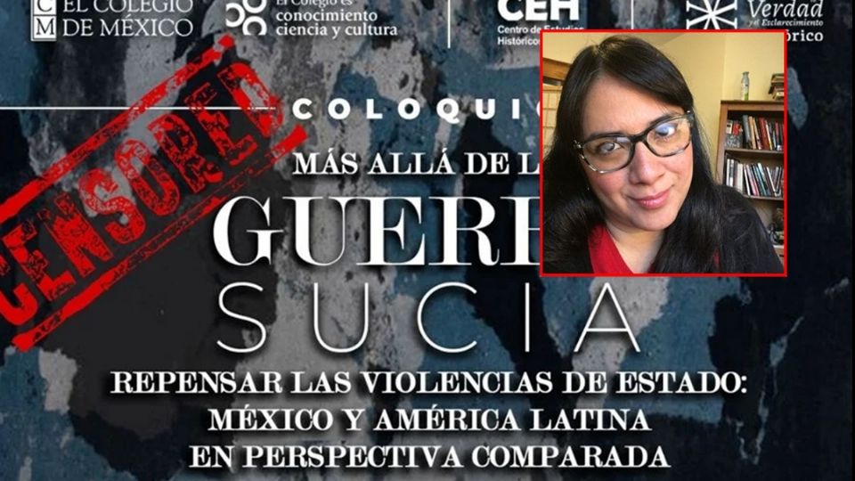 Segob debe explicar censura a evento sobre guerra sucia en El Colmex
