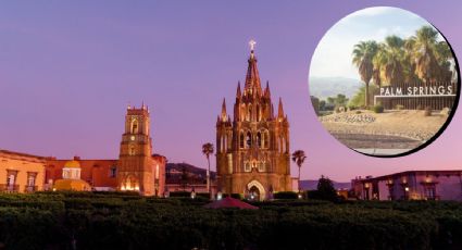 San Miguel de Allende y Palm Springs serán ciudades hermanas