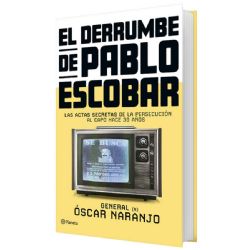 El derrumbe de Pablo Escobar • Óscar Naranjo
