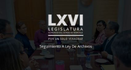 Congreso del Estado realiza seguimiento a Ley de Archivos 