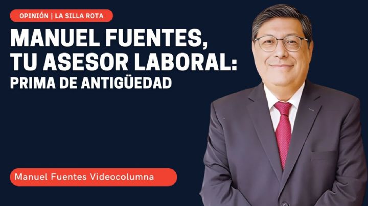 Manuel Fuentes, tu asesor laboral: prima de antigüedad
