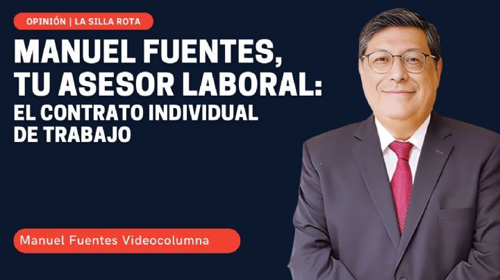 Manuel Fuentes, tu asesor laboral: el contrato individual de trabajo