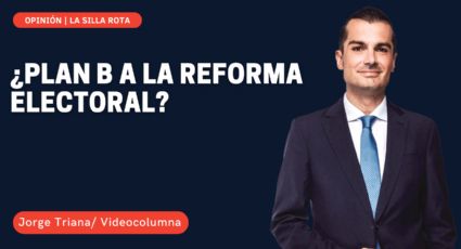 ¿Plan B a la Reforma Electoral?