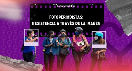 La mujer a través del lente: las fotoperiodistas en México existen y resisten