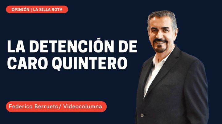La detención de Caro Quintero