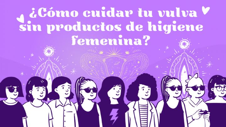 "No necesitamos productos de higiene femenina"; ¿Cómo cuidar tu vulva?