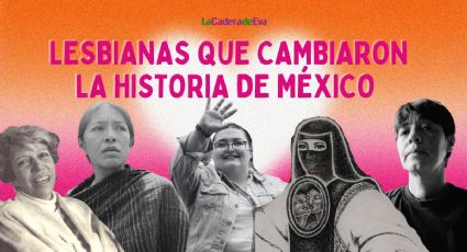 5 mujeres lesbianas que cambiaron la historia de México