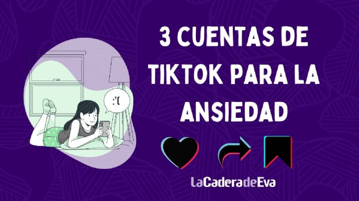 3 cuentas de TikTok que te ayudan con tu ansiedad