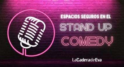 5 espacios seguros de stand up para mujeres y personas LGBT