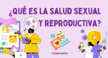 ¿Qué significa salud sexual y reproductiva?