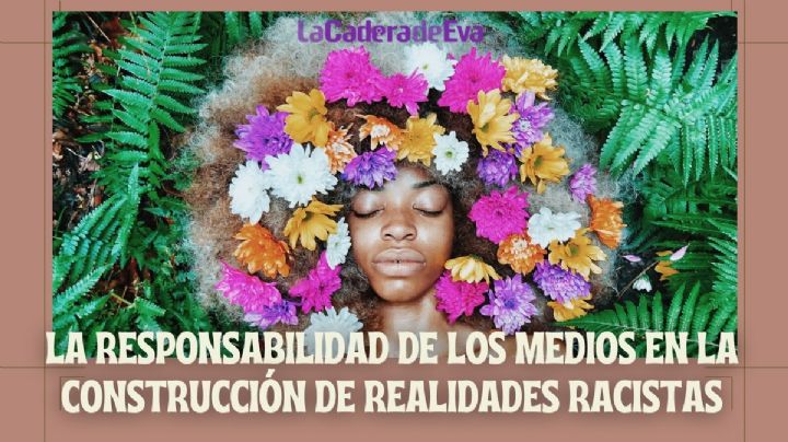 La responsabilidad de los medios en la construcción de realidades racistas