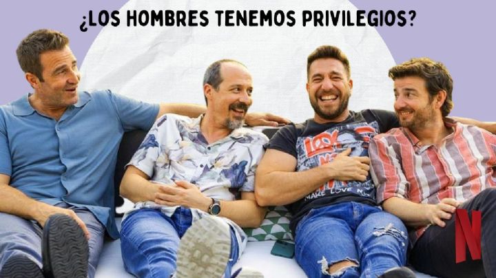 "¿Los hombres tenemos privilegios?": Machos Alfa, la serie de Netflix sobre masculinidades