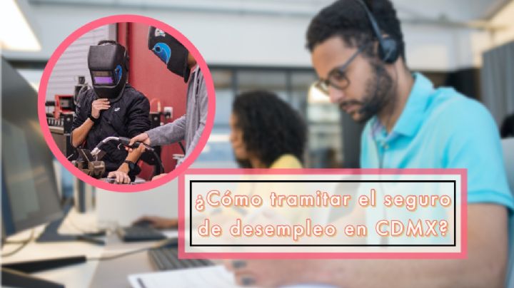 Seguro de desempleo CDMX: requisitos y cómo tramitarlo