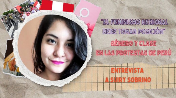 Género y clase en las protestas de Perú. "El feminismo regional debe tomar posición": Suiry Sobrino