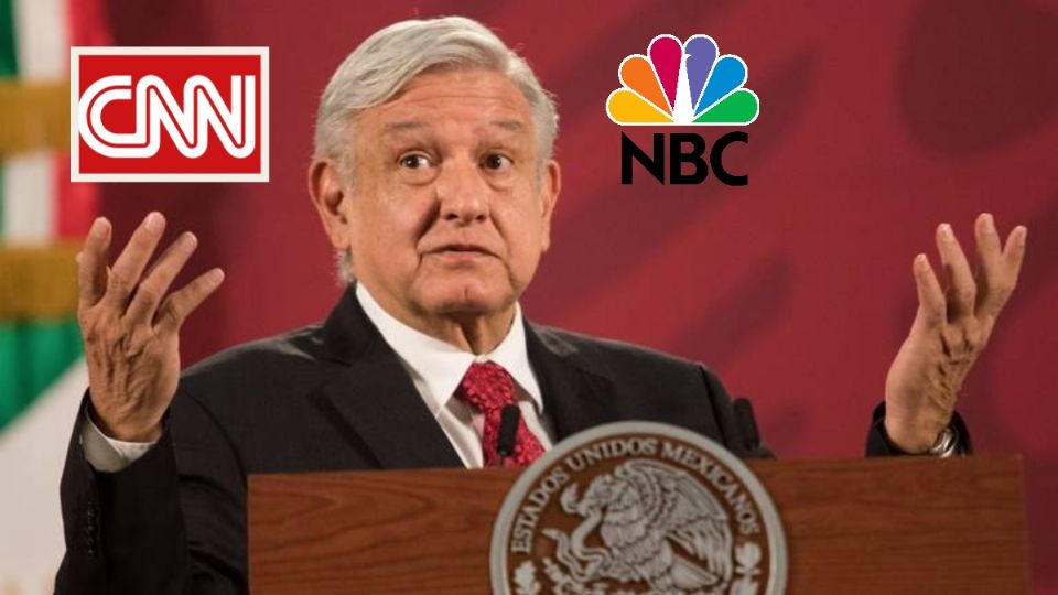 CNN y NBC se lanzan contra AMLO