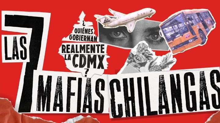 ¿Cuáles son las 7 mafias chilangas? La sombra del poder en la CDMX