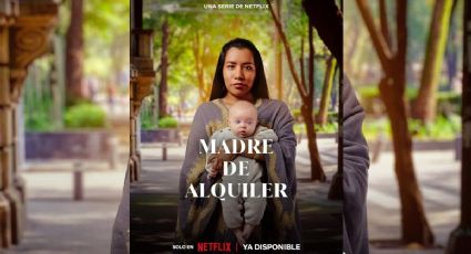 Netflix estrena Madre de Alquiler, serie protagonizada por actriz xalapeña
