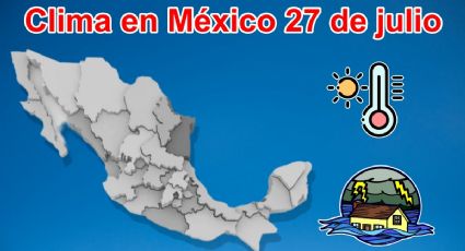 Clima en México: Se esperan temperaturas de más de 40 grados y fuertes lluvias en estos estados