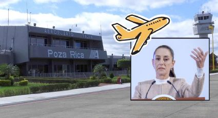 Reactivación del aeropuerto de Poza Rica: proponen a Claudia Sheinbaum y esto respondió