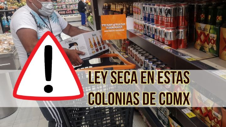 ¿Cuándo inicia la ley seca en CDMX? En estas alcaldías no habrá bebidas alcohólicas