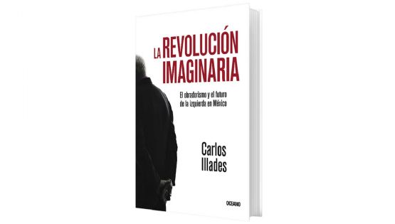 La revolución imaginaria • Carlos Illades