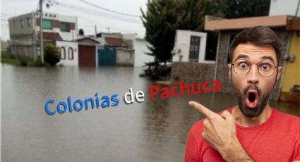 Aguas si vives en estas colonias de Pachuca y La Reforma; son las que más se inundan