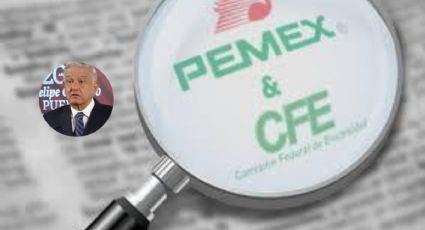 En la recta final de la administración de AMLO, CFE y Pemex endeudadas hasta el cuello