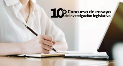 Invitan a participar al 10° Concurso de Ensayo de Investigación Legislativa