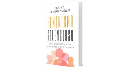 Feminismo silencioso • Beatriz Gutiérrez Müller