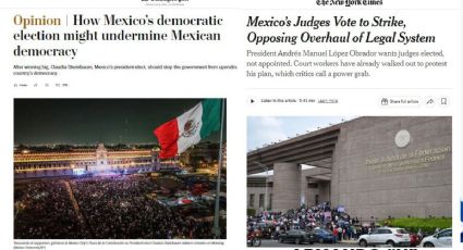 NYT, WSJ, Washington Post, The Guardian, Financial Times... así ven la reforma Judicial en México