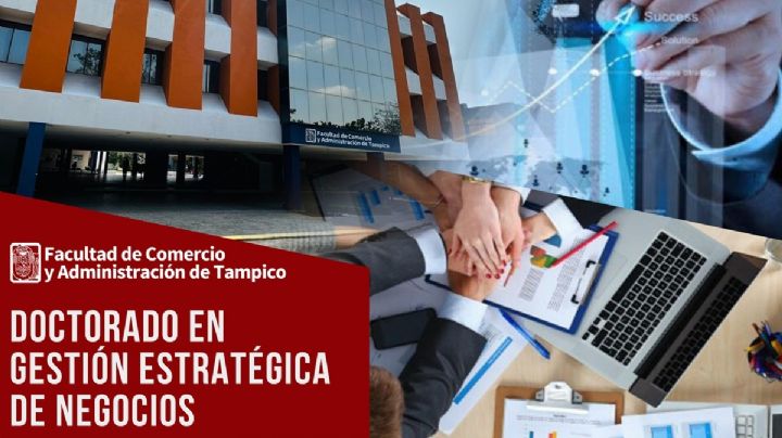 Universidad Autónoma de Tamaulipas oferta el Doctorado en Gestión Estratégica de Negocios