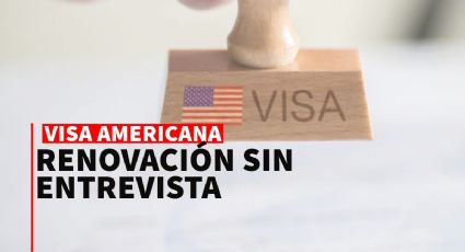 Así podrás renovar tu visa americana en octubre y sin entrevista