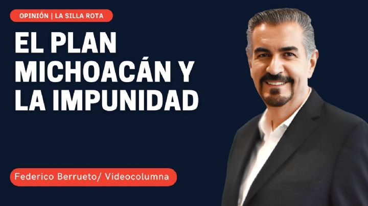 El plan Michoacán y la impunidad