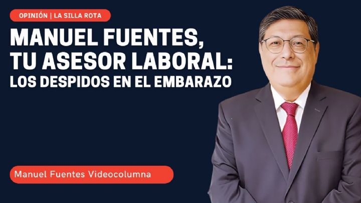 Manuel Fuentes, tu asesor laboral: los despidos en el embarazo