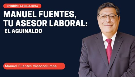 Manuel Fuentes, tu asesor laboral: el aguinaldo