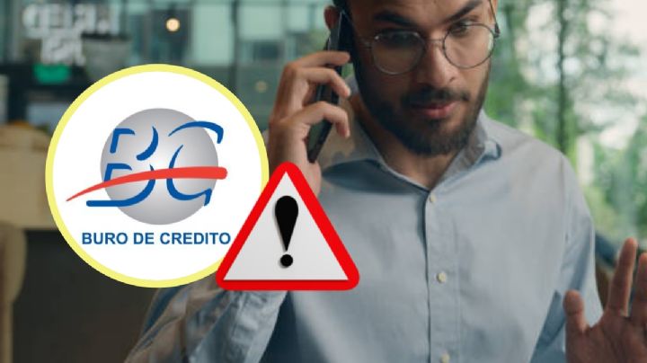 Buró de Crédito lanza aviso sobre llamadas por tu historial crediticio