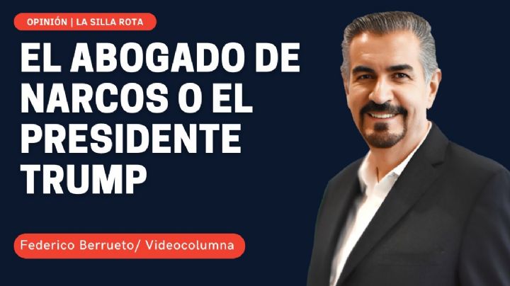 El abogado de narcos o el presidente Trump