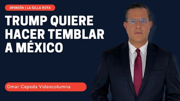 Trump quiere hacer temblar a México