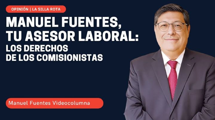 Manuel Fuentes, tu asesor laboral: los derechos de los comisionistas