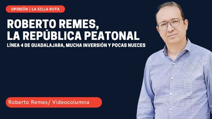 Roberto Remes, la república peatonal: línea 4 de Guadalajara, mucha inversión y pocas nueces