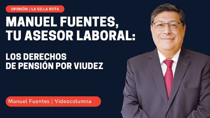 Manuel Fuentes, tu asesor laboral: los derechos de pensión por viudez