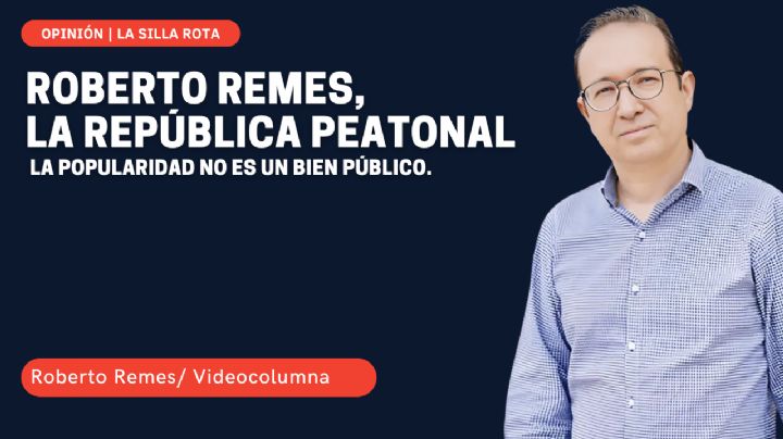 Roberto Remes, la república peatonal: la popularidad no es un bien público