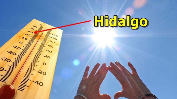 Hidalgo sufrirá una de las peores olas de calor: temperaturas superarán los 45 grados