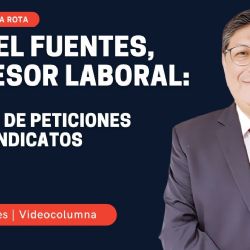 Manuel Fuentes, tu asesor laboral: el pliego de peticiones de los sindicatos