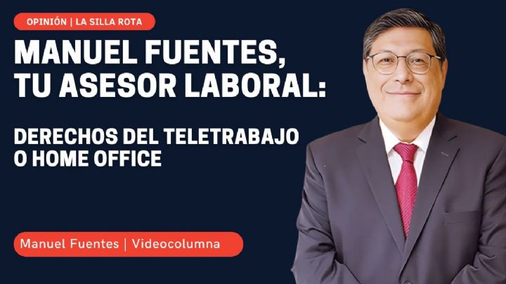 Manuel Fuentes, tu asesor laboral: derechos del teletrabajo o home office